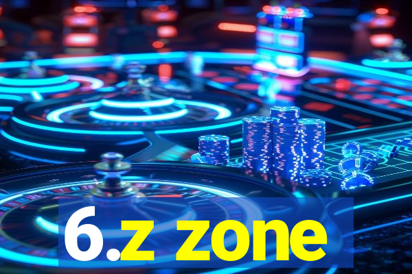 6.z zone